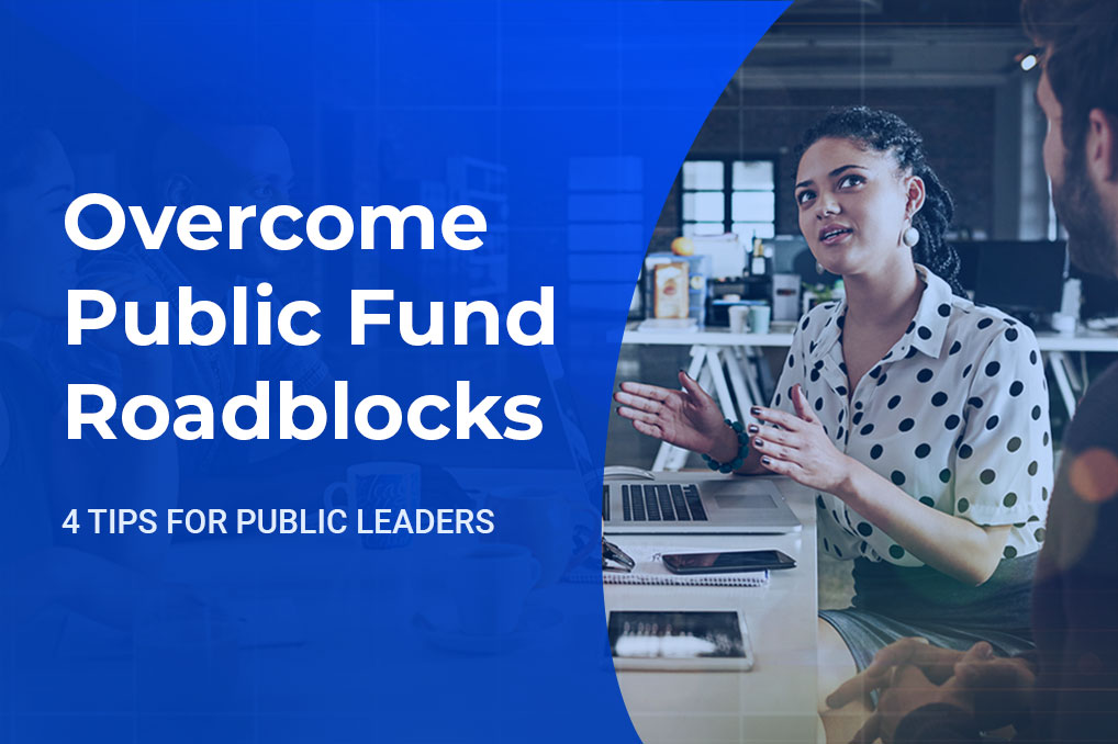 Public Fund Distribution: 4 Ways to Overcome Roadblocks