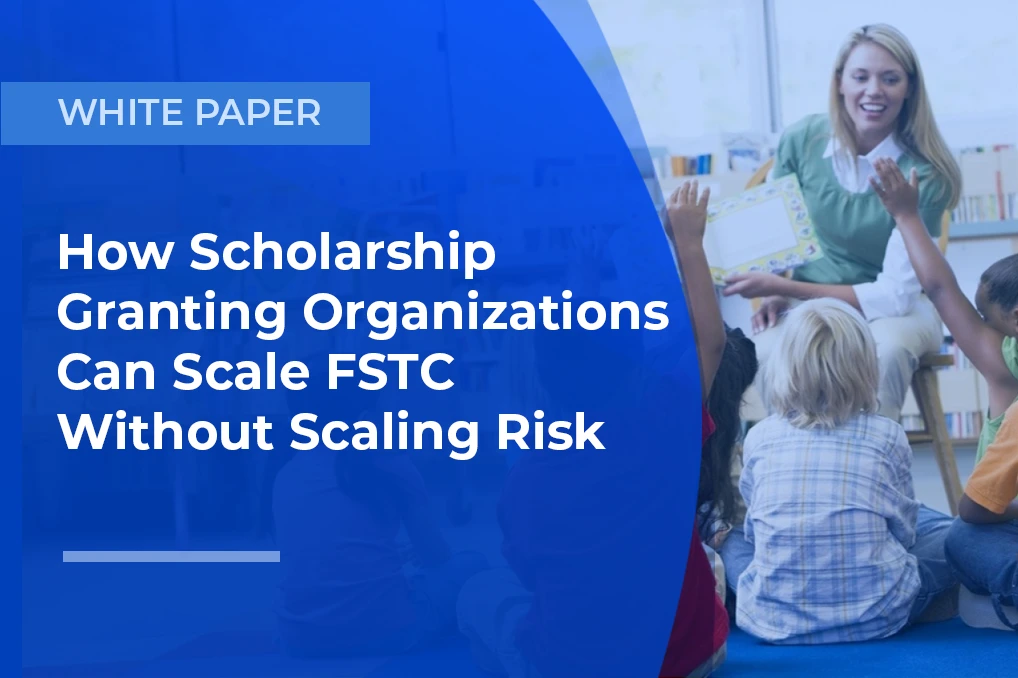 Infrastructure of Integrity – How Scholarship Granting Organizations (SGOs) Can Scale FSTC Without Scaling Risk